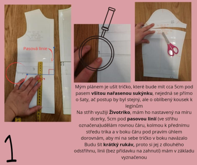 Mým plánem je ušít tričko, které bude mít cca 5cm pod pasem všitou nařasenou sukýnku, nejedná se přímo o šaty, ač postup by byl stejný, ale o oblíbený kousek k leginům.
Na střih využiji Životriko, mám ho nastavený na míru dcerky, 5cm pod pasovou linií (ve střihu označena)udělám rovnou čáru, kolmou k přednímu středu trika a v boku čáru pod pravým úhlem dorovnám, aby mi na sebe tričko v boku navázalo
Budu šít krátký rukáv, proto si jej z dlouhého odstřihnu, linii (bez přídavku na zahnutí) mám v základu vyznačenou