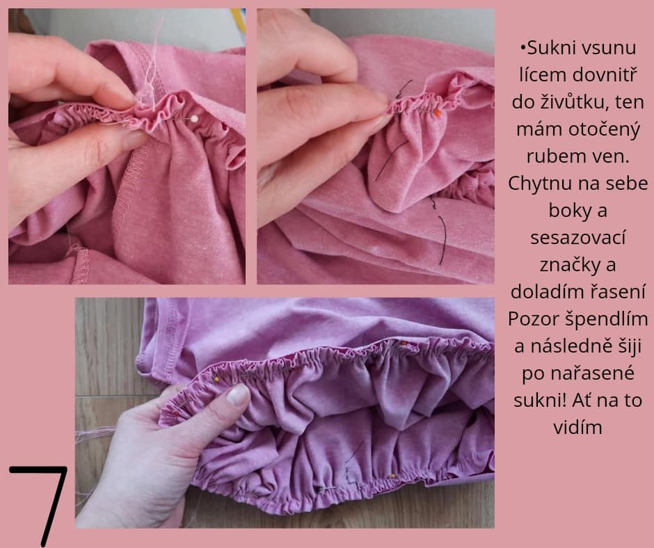 •Sukni vsunu lícem dovnitř do živůtku, ten mám otočený rubem ven. Chytnu na sebe boky a sesazovací značky a doladím řasení Pozor špendlím a následně šiji po nařasené sukni! Ať na to vidím
