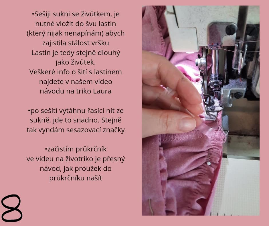 •Sešiji sukni se živůtkem, je nutné vložit do švu lastin (který nijak nenapínám) abych zajistila stálost vršku Lastin je tedy stejně dlouhý jako živůtek. Veškeré info o šití s lastinem najdete v našem video návodu na triko Laura