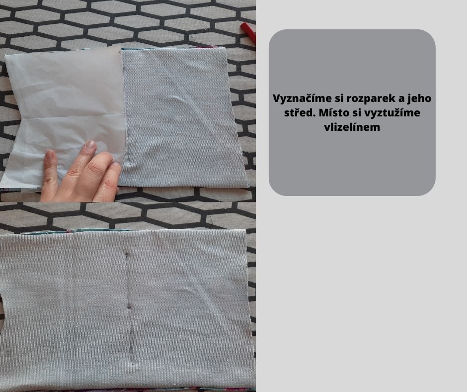 Vyznačíme si rozparek a jeho střed. Místo si vyztužíme vlizelínem.