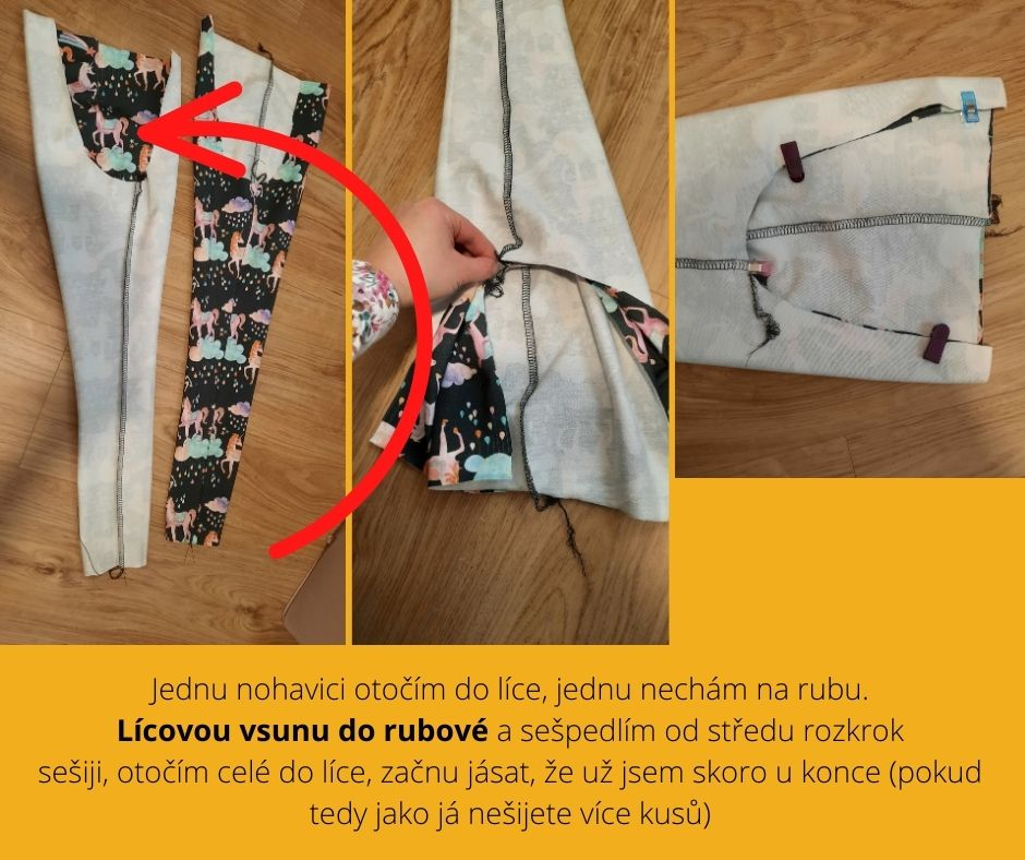 Jednu nohavici otočím do líce, jednu nechám na rubu. Lícovou vsunu do rubové a sešpedlím od středu rozkrok sešiji, otočím celé do líce, začnu jásat, že už jsem skoro u konce (pokud tedy jako já nešijete více kusů)