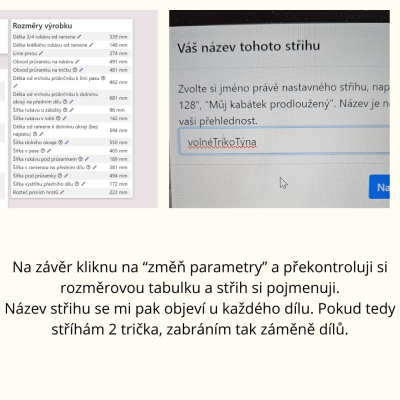 Na závěr kliknu na “změň parametry” a překontroluji si rozměrovou tabulku a střih si pojmenuji. 
Název střihu se mi pak objeví u každého dílu. Pokud tedy stříhám 2 trička, zabráním tak záměně dílů.