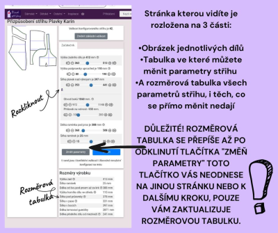 Stránka kterou vidíte je rozložena na 3 části:<br>
 
•Obrázek jednotlivých dílů<br>
•Tabulka ve které můžete měnit parametry střihu <br>
•A rozměrová tabulka všech parametrů střihu, i těch, co se přímo měnit nedají<br>

DŮLEŽITÉ! ROZMĚROVÁ TABULKA SE PŘEPÍŠE AŽ PO ODKLINUTÍ TLAČÍTKA 